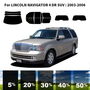 Предварительно обработанная нанокерамика, комплект для УФ-тонировки автомобильных окон, Автомобильная пленка для окон LINCOLN NAVIGATOR 4 DR SUV 2003-2006